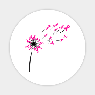 Dandelion Faith Hope Love Breast Cancer Awareness Flower T-shirt , October Ribbon Pink Design Magnet